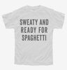 Sweaty And Ready For Spaghetti Youth