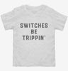 Switches Be Trippin Funny Electrician Toddler Shirt 666x695.jpg?v=1700390557