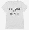 Switches Be Trippin Funny Electrician Womens Shirt 666x695.jpg?v=1700390557