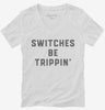 Switches Be Trippin Funny Electrician Womens Vneck Shirt 666x695.jpg?v=1700390557