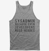 Sysadmin Because Even Developers Need Heroes Tank Top A5c20251-4bbb-440e-b524-e78620601562 666x695.jpg?v=1700591915