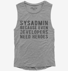 Sysadmin Because Even Developers Need Heroes Womens Muscle Tank