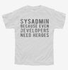 Sysadmin Because Even Developers Need Heroes Youth Tshirt 83edcd0a-cd34-4c7a-a7e0-fbe149b903b5 666x695.jpg?v=1700591915