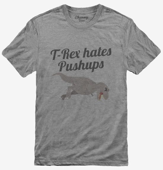 T-Rex Hates Pushups Funny Push Up T-Shirt
