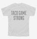 Taco Game Strong white Youth Tee