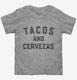 Tacos and Cervezas  Toddler Tee