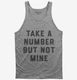 Take A Number But Not Mine  Tank