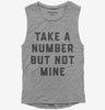 Take A Number But Not Mine Womens Muscle Tank Top 666x695.jpg?v=1700390395