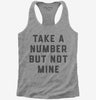 Take A Number But Not Mine Womens Racerback Tank Top 666x695.jpg?v=1700390395