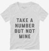 Take A Number But Not Mine Womens Vneck Shirt 666x695.jpg?v=1700390395
