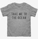 Take Me To The Ocean  Toddler Tee