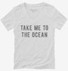 Take Me To The Ocean Womens Vneck Shirt 583576db-01d0-42a2-a4c9-f89870bbd907 666x695.jpg?v=1700591816