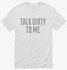Talk Dirty To Me Shirt 4ac83fb8-777e-45ba-9e36-213a0ed14222 666x695.jpg?v=1700591763