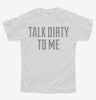 Talk Dirty To Me Youth Tshirt Ad42b951-5faa-44db-9e7b-33c54bd46920 666x695.jpg?v=1700591763