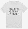 Teachers Gonna Teach Shirt 666x695.jpg?v=1700380519