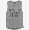 Teachers Gonna Teach Womens Muscle Tank Top 666x695.jpg?v=1700380519
