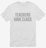 Teachers Have Class Shirt 666x695.jpg?v=1700524327