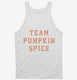 Team Pumpkin Spice  Tank