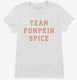 Team Pumpkin Spice  Womens