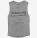 Technically The Glass Is Always Full grey Womens Muscle Tank