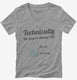 Technically The Glass Is Always Full grey Womens V-Neck Tee