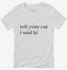 Tell Your Cat I Said Hi Womens Vneck Shirt 666x695.jpg?v=1700306449