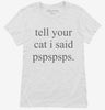 Tell Your Cat I Said Pspspsps Womens Shirt 666x695.jpg?v=1700304419