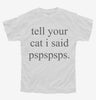 Tell Your Cat I Said Pspspsps Youth