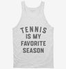 Tennis Is My Favorite Season Tanktop 666x695.jpg?v=1700380344