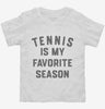 Tennis Is My Favorite Season Toddler Shirt 666x695.jpg?v=1700380344