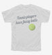 Tennis Players Have Fuzzy Balls white Youth Tee