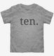 Tenth Birthday Ten  Toddler Tee