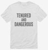Tenured And Dangerous Shirt 666x695.jpg?v=1700407253