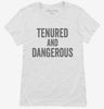 Tenured And Dangerous Womens Shirt 666x695.jpg?v=1700407253