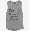 Tequila Because Its Mexico Somewhere Womens Muscle Tank Top 666x695.jpg?v=1700380302