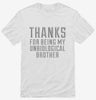 Thanks For Being My Unbiological Brother Shirt 666x695.jpg?v=1700507204