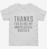 Thanks For Being My Unbiological Brother Toddler Shirt 666x695.jpg?v=1700507204