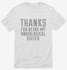 Thanks For Being My Unbiological Sister Shirt 666x695.jpg?v=1700490404