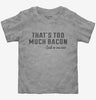 Thats Too Much Bacon Funny Breakfast Quote Toddler