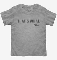 That's What She Said Funny Toddler Shirt