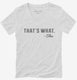 That's What She Said Funny white Womens V-Neck Tee