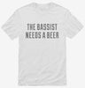 The Bassist Needs A Beer Shirt 666x695.jpg?v=1700483451