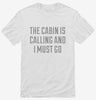 The Cabin Is Calling And I Must Go Shirt 666x695.jpg?v=1700473482