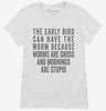 The Early Bird Can Have The Worm Womens Shirt 666x695.jpg?v=1700415686