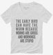 The Early Bird Can Have The Worm white Womens V-Neck Tee