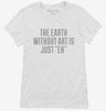 The Earth Without Art Is Just Eh Funny Womens Shirt 666x695.jpg?v=1700523655