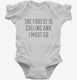 The Forest Is Calling and I Must Go white Infant Bodysuit