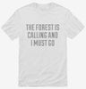 The Forest Is Calling And I Must Go Shirt 666x695.jpg?v=1700496869