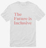 The Future Is Inclusive Shirt 666x695.jpg?v=1700305779