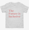 The Future Is Inclusive Toddler Shirt 666x695.jpg?v=1700305779